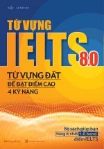 Từ Vựng IELTS 8.0 – Từ Vựng Đắt Để Đạt Điểm Cao 4 Kỹ Năng