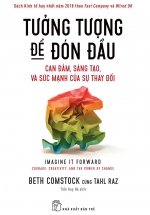 Tưởng Tượng Để Đón Đầu: Can Đảm, Sáng Tạo Và Sức Mạnh Của Sự Thay Đổi
