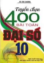 Tuyển Chọn 400 Bài Toán Đại Số 10