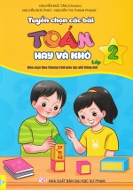 Tuyển Chọn Các Bài Toán Hay Và Khó Lớp 2 (Biên Soạn Theo Chương Trình GDPT Mới – ND)