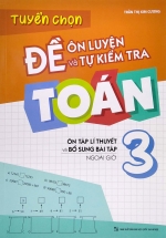 Tuyển Chọn Đề Ôn Luyện Và Tự Kiểm Tra Toán 3