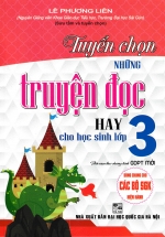 Tuyển Chọn Những Truyện Đọc Hay Cho Học Sinh Lớp 3 (Dùng Chung Cho Các SGK Mới Hiện Hành)