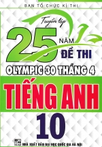 Tuyển Tập 25 Năm Đề Thi Olympic 30 Tháng 4 Tiếng Anh 10