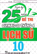Tuyển Tập 25 Năm Đề Thi Olympic 30 Tháng 4 Lịch Sử 10
