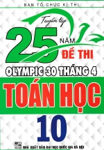 Tuyển Tập 25 Năm Đề Thi Olympic 30 Tháng 4 Toán Học 10