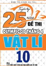 Tuyển Tập 25 Năm Đề Thi Olympic 30 Tháng 4 Vật Lí 10