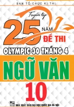Tuyển Tập 25 Năm Đề Thi Olympic 30 Tháng 4 Ngữ Văn 10