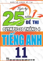Tuyển Tập 25 Năm Đề Thi Olympic 30 Tháng 4 Tiếng Anh 11