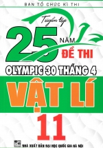 Tuyển Tập 25 Năm Đề Thi Olympic 30 Tháng 4 Vật Lí 11