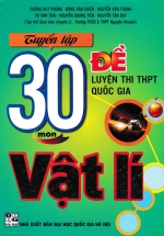 Tuyển Tập 30 Đề Luyện Thi THPT Quốc Gia Môn Vật Lí