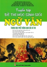 Tuyển Tập Đề Thi Học Sinh Giỏi Ngữ Văn Trung Học Phổ Thông Qua Các Kì Thi