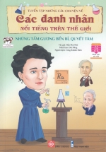 Tuyển Tập Những Câu Chuyện Về Các Danh Nhân Nổi Tiếng Trên Thế Giới – Những Tấm Gương Bền Bỉ, Quyết Tâm