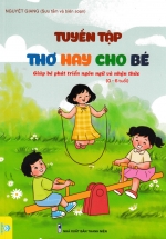 ND – Tuyển Tập Thơ Hay Cho Bé – Giúp Bé Phát Triển Ngôn Ngữ Và Nhận Thức (0 – 6 Tuổi)