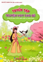 Tuyển Tập Truyện Hay Cho Bé – Giúp Bé Phát Triển Ngôn Ngữ Và Nhận Thức (ND)