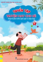 Tuyển Tập Truyện Hay Cho Bé – Giúp Bé Phát Triển Ngôn Ngữ Và Nhận Thức – Tập 1 (ND)