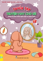 Tuyển Tập Truyện Hay Cho Bé – Giúp Bé Phát Triển Ngôn Ngữ Và Nhận Thức – Tập 2 (ND)
