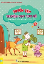 Tuyển Tập Truyện Hay Cho Bé – Giúp Bé Phát Triển Ngôn Ngữ Và Nhận Thức – Tập 3 (ND)
