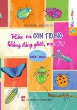Ứ Ừ Con Ghét: Hóa Ra Côn Trùng Không Đáng Ghét, Mẹ Nhỉ! (Song Ngữ Việt – Anh)
