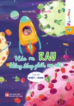 Ứ Ừ Con Ghét: Hóa Ra Rau Không Đáng Ghét, Mẹ Nhỉ! (Song Ngữ Việt – Anh)
