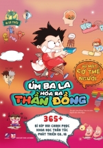 Úm Ba La Hóa Ra Thần Đồng – Bí Mật Cơ Thể Người