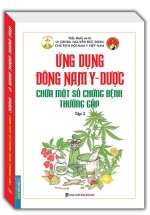 Ứng Dụng Đông Nam Y – Dược Chữa Một Số Chứng Bệnh Thường Gặp (Tập 2)