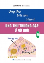 Ung Thư Biết Sớm Trị Lành –  Ung Thư Thường Gặp Ở Nữ Giới Tập 6