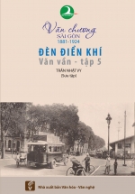 Văn Chương Sài Gòn 1881 – 1924 – Tập 5: Đèn Điển Khí – Văn Vần