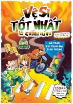 Vệ Sĩ Tốt Nhất Là Chính Mình – An Toàn Khi Tham Gia Giao Thông