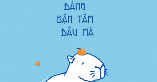 Việc Chẳng Đáng Bận Tâm Đâu Mà