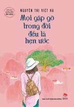 Viết Cho Những Điều Bé Nhỏ – Mọi Gặp Gỡ Trong Đời Đều Là Hẹn Ước