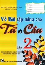 Vở Bài Tập Nâng Cao Từ Và Câu Lớp 2 (Theo Chương Trình Giáo Dục Phổ Thông Mới Định Hướng Phát Triển Năng Lực)