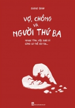 Vợ, Chồng Và Người Thứ Ba – Ngoại Tình, Việc Quái Gì Cũng Có Thể Xảy Ra
