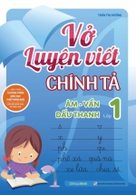 Vở Luyện Viết Chính Tả Lớp 1 – Âm – Vần – Dấu Thanh