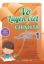 Vở Luyện Viết Chính Tả Lớp 1 – Âm – Vần – Đoạn – Chữ Hoa