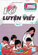Vở Luyện Viết Lớp 1 – Tập 2 (Theo Chương Trình SGK Mới Bộ Chân Trời Sáng Tạo)