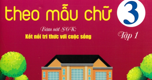 Vở Ô Li Theo Mẫu Chữ Lớp 3 – Tập 1 (Bám Sát SGK: Kết Nối Tri Thức Với Cuộc Sống)