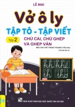 Vở Ô Ly Tập Tô – Tập Viết – Tập 2: Chữ Cái, Chữ Ghép Và Ghép Vần (ND)