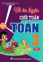 Vở Ôn Luyện Cuối Tuần Toán 3 Tập 2 (Dùng Chung Cho Các Bộ SGK Hiện Hành)