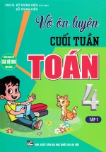 Vở Ôn Luyện Cuối Tuần Toán 4 – Tập 1 (Dùng Chung Cho Các Bộ SGK Hiện Hành)