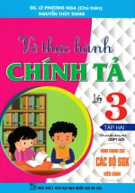 Vở Thực Hành Chính Tả Lớp 3 – Tập 2 (Dùng Chung Cho Các Bộ SGK Hiện Hành)