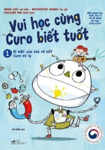 Vui Học Cùng Curo Biết Tuốt – Bí Mật Của Chú Rô Bốt Curo Kỳ Lạ