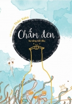 Vun Đắp Tâm Hồn – Vòng Tròn Sự Sống – Chấm Đen – Sự Sống Bắt Đầu