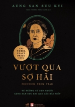 Vượt Qua Sợ Hãi – Tư Tưởng Và Con Người Aung San Suu Kyi Qua Các Bài Viết