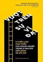 Vượt Trên Sự Vĩ Đại – 9 Chiến Lược Phát Triển Cho Doanh Nghiệp Trong Kỉ Nguyên Biến Động Và Đổi Mới