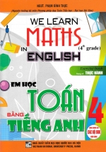 We Learn Maths In English – Em Học Toán Bằng Tiếng Anh 4 (Dùng Chung Cho Các Bộ SGK Hiện Hành)