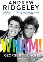 Wham! – George & Tôi – Hồi Kí