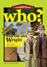 Who? Chuyện Kể Về Danh Nhân Thế Giới – Anh Em Nhà Wright