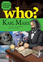 Who? Chuyện Kể Về Danh Nhân Thế Giới – Karl Marx