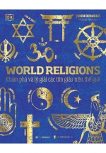 World Religions – Khám Phá Và Lý Giải Các Tôn Giáo Trên Thế Giới (Bìa Cứng)