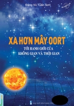 Bức Tranh Vũ Trụ: Xa Hơn Mây OORT – Tới Ranh Giới Của Không Gian Và Thời Gian